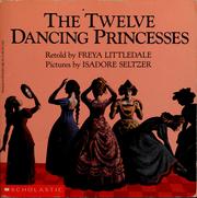 Cover of: The twelve dancing princesses: a folk tale from the Brothers Grimm