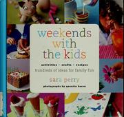 Cover of: Weekends with the kids: activities, crafts, recipes : hundreds of ideas for family fun