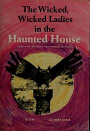Cover of: The wicked, wicked ladies in the haunted house by Mary Chase