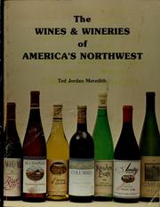 Cover of: The wines and wineries of America's Northwest by Ted Meredith