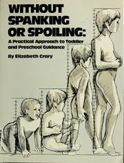 Cover of: Without spanking or spoiling: a practical approach to toddler and preschool guidance