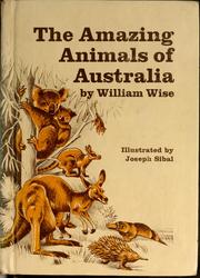 Cover of: The amazing animals of Australia by William Wise