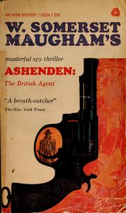 Cover of: Ashenden, or: The British agent by William Somerset Maugham