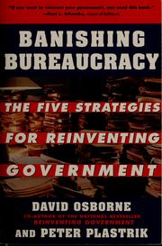 Cover of: Banishing bureaucracy: the five strategies for reinventing government
