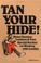 Cover of: Tan your hide!