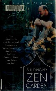 Cover of: Building my Zen garden by Kieran Egan