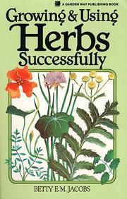 Cover of: Growing & using herbs successfully by Betty E. M. Jacobs