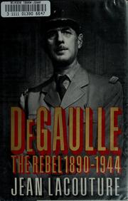 Cover of: De Gaulle, the rebel, 1890-1944