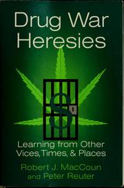 Cover of: Drug war heresies: learning from other vices, times, and places