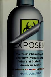 Cover of: Exposed: the toxic chemistry of everyday products and what's at stake for American power