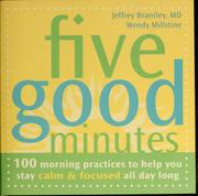 Cover of: Five good minutes: 100 morning practices to help you stay calm & focused all day long
