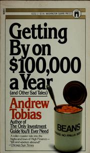 Cover of: Getting by on $100,000 a year, and other sad tales