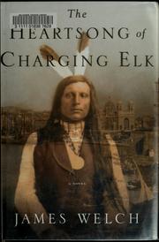 Cover of: The heartsong of Charging Elk by James Welch