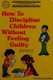 Cover of: How to discipline children without feeling guilty by Harris Clemes