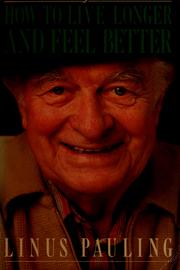 Cover of: How to live longer and feel better by Linus Pauling
