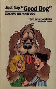 Cover of: Just say "good dog": teaching the family dog