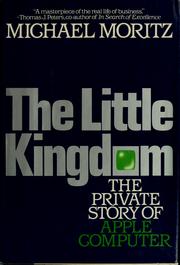Cover of: The little kingdom: the private story of Apple Computer