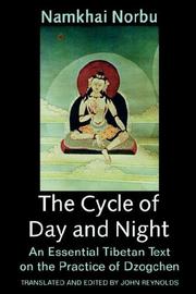Cover of: The cycle of day and night: where one proceeds along the path of the primordial yoga : an essential Tibetan text on the practice of Dzogchen
