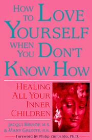 Cover of: How to love yourself when you don't know how: healing all your inner children