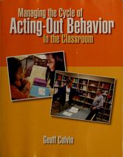 Cover of: Managing the cycle of acting-out behavior in the classroom by Geoffrey Colvin