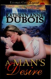 Cover of: A Man's Desire by Kathryn Anne Dubois