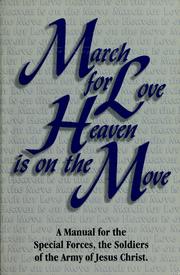 Cover of: March for love, heaven is on the move: a manual for the special forces, the soldiers of the army of Jesus Christ