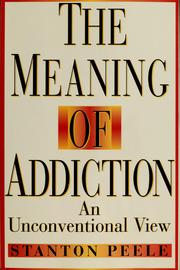 The meaning of addiction by Stanton Peele