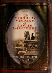 Cover of: The mercury visions of Louis Daguerre: a novel