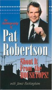 Cover of: autobiography of Pat Robertson: shout it from the housetops!