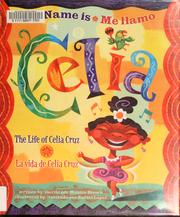 Cover of: My name is Celia: the life of Celia Cruz = Me llamo Celia : la vida de Celia Cruz