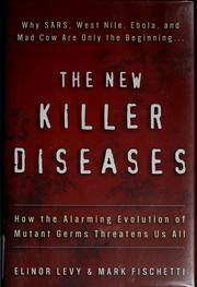 Cover of: The new killer diseases: how the alarming evolution of mutant germs threatens us all