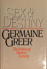 Sex and destiny by Germaine Greer