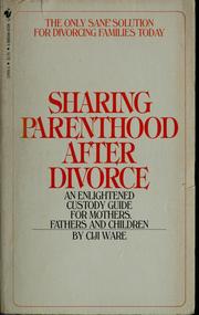 Cover of: Sharing parenthood after divorce by Ciji Ware