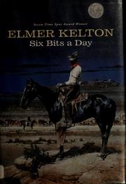 Six bits a day by Elmer Kelton