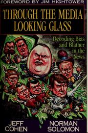 Cover of: Through the media looking glass: decoding bias and blather in the news