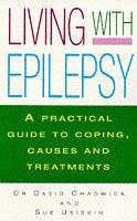 Living with epilepsy : a practical guide to coping, causes and treatment