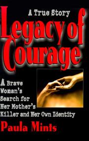 Cover of: Legacy of courage: a brave woman's search for her mother's killer and her own identity : a true story