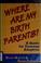 Cover of: Where are my birth parents?
