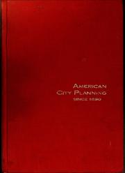 Cover of: American city planning since 1890: a history commemorating the fiftieth anniversary of the American Institute of Planners