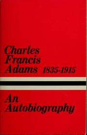 Cover of: The autobiography of Charles Francis Adams