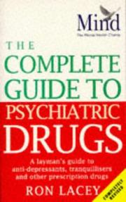 The complete guide to psychiatric drugs : a layman's guide to anti-depressants, tranquillisers and other prescription drugs