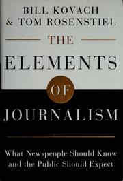 Cover of: The elements of journalism: what newspeople should know and the public should expect