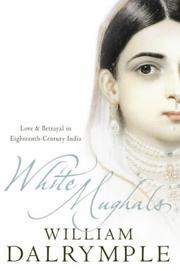 Cover of: White Mughals: love and betrayal in eighteenth-century India