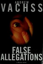 Cover of: False allegations by Vachss, Andrew H. Rechtsanwalt, Schriftsteller