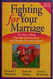 Cover of: Fighting for your marriage: positive steps for preventing divorce and preserving a lasting love