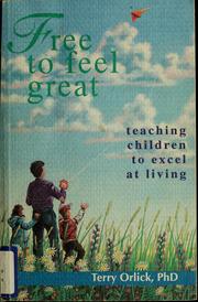 Cover of: Free to feel great: teaching children to excel at living