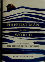 Cover of: The happiest man in the world: an account of the life of Poppa Neutrino