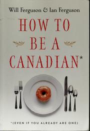 How to be a Canadian by Will Ferguson, Ian Ferguson