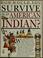 Cover of: How would you survive as an American Indian?