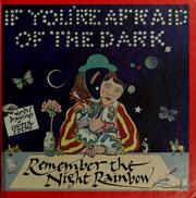 Cover of: If you're afraid of the dark, remember the night rainbow